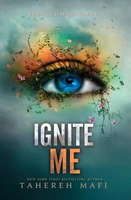 Ignite Me (Shatter Me: Series One #3) By Tahereh Mafi Cover Image