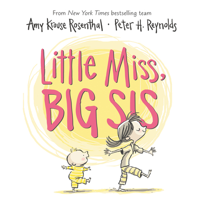 Little Miss, Big Sis By Amy Krouse Rosenthal, Peter H. Reynolds (Illustrator) Cover Image