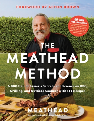 The Meathead Method: A BBQ Hall of Famer’s Secrets and Science on BBQ, Grilling, and Outdoor Cooking with 114 Recipes By Meathead Cover Image