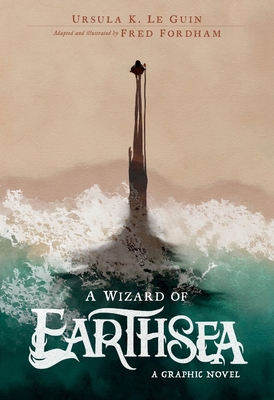 A Wizard of Earthsea: A Graphic Novel (The Books of Earthsea) By Ursula K. Le Guin, Fred Fordham (Illustrator) Cover Image