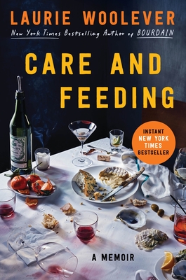 Care and Feeding: A Memoir By Laurie Woolever Cover Image