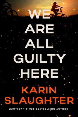 We Are All Guilty Here: A Novel (A North Falls Thriller #1) By Karin Slaughter Cover Image