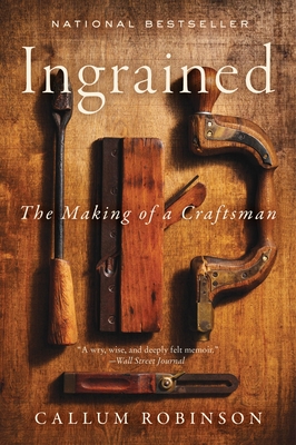 Ingrained: The Making of a Craftsman By Callum Robinson Cover Image