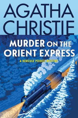 Murder on the Orient Express: A Hercule Poirot Mystery: The Official Authorized Edition (Hercule Poirot Mysteries #9) By Agatha Christie Cover Image