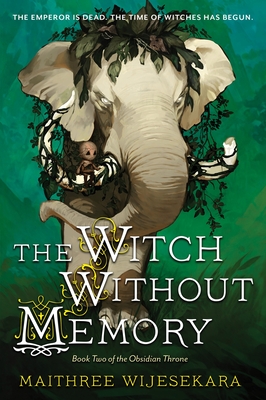 The Witch Without Memory: Book Two of the Obsidian Throne By Maithree Wijesekara Cover Image