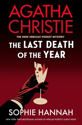 The Last Death of the Year: A Novel (The New Hercule Poirot Mystery #6) By Sophie Hannah, Agatha Christie Cover Image