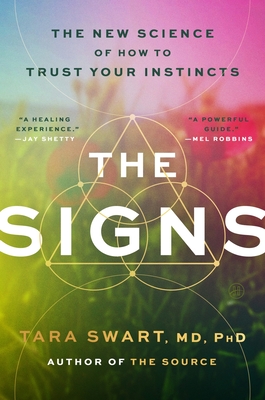 The Signs: The New Science of How to Trust Your Instincts By Tara Swart, MD, PhD Cover Image