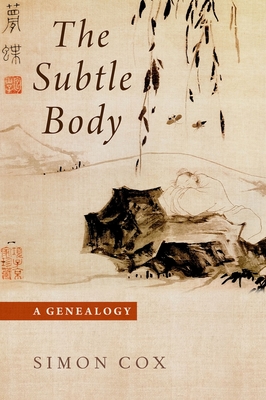 Subtle Body: A Genealogy (Oxford Studies in Western Esotericism) By Simon Cox Cover Image