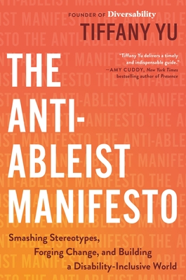 The Anti-Ableist Manifesto: Smashing Stereotypes, Forging Change, and Building a Disability-Inclusive World By Tiffany Yu Cover Image