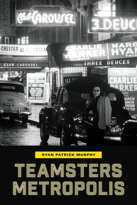 Teamsters Metropolis By Ryan Patrick Murphy Cover Image