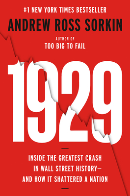 1929: Inside the Greatest Crash in Wall Street History--and How It Shattered a Nation By Andrew Ross Sorkin Cover Image