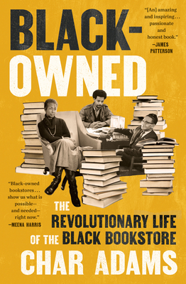 Black-Owned: The Revolutionary Life of the Black Bookstore By Char Adams Cover Image