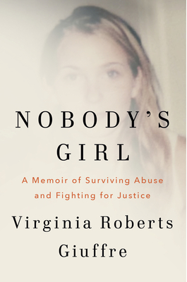Nobody's Girl: A Memoir of Surviving Abuse and Fighting for Justice By Virginia Roberts Giuffre Cover Image