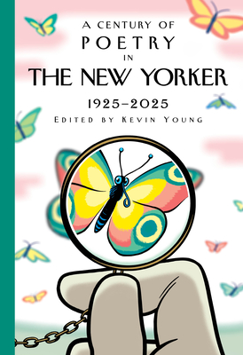 A Century of Poetry in The New Yorker: 1925-2025 By New Yorker Magazine Inc, Kevin Young (Editor) Cover Image