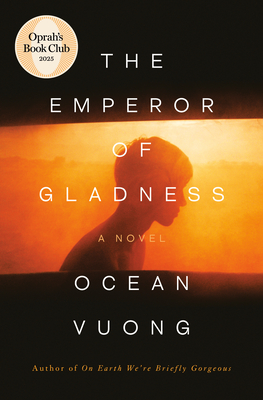 The Emperor of Gladness: Oprah's Book Club: A Novel By Ocean Vuong Cover Image