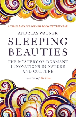 Sleeping Beauties: The Mystery of Dormant Innovations in Nature and Culture By Andreas Wagner Cover Image
