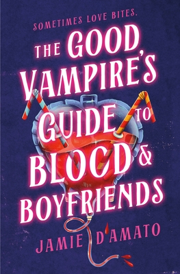 The Good Vampire's Guide to Blood & Boyfriends By Jamie D'Amato Cover Image
