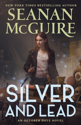 Silver and Lead: An October Daye Novel By Seanan McGuire Cover Image