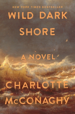 Wild Dark Shore: Reese's Book Club Pick (A Novel) By Charlotte McConaghy Cover Image