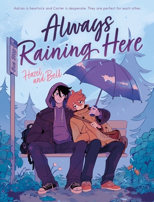 Always Raining Here: A Graphic Novel By Hazel and Bell Cover Image