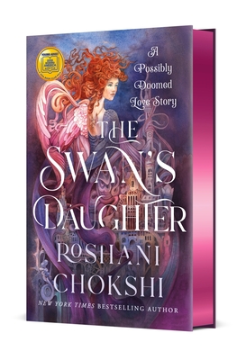 The Swan's Daughter: A Possibly Doomed Love Story By Roshani Chokshi Cover Image