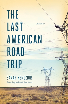 The Last American Road Trip: A Memoir By Sarah Kendzior Cover Image