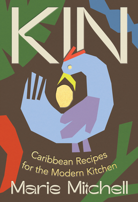 Kin: Caribbean Recipes for the Modern Kitchen By Marie Mitchell Cover Image