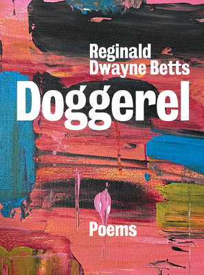 Doggerel: Poems By Reginald Dwayne Betts Cover Image