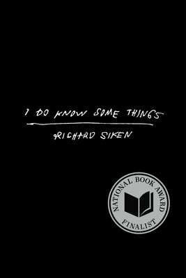 I Do Know Some Things By Richard Siken Cover Image