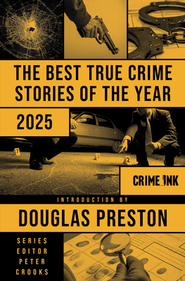 The Best True Crime Stories of the Year 2025 By Douglas Preston (Editor), Peter Crooks (Series edited by) Cover Image