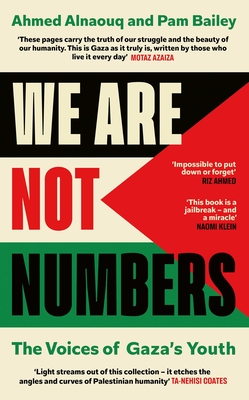 We Are Not Numbers: The Voices of Gaza's Youth By Ahmed Alnaouq (Editor), Pam Bailey (Editor) Cover Image
