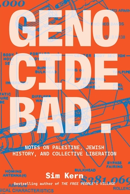 Genocide Bad: Notes on Palestine, Jewish History, and Collective Liberation By Sim Kern Cover Image
