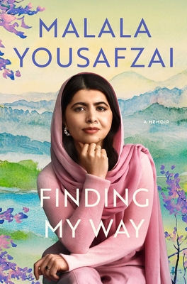 Finding My Way: A Memoir By Malala Yousafzai Cover Image