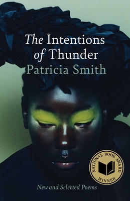 The Intentions of Thunder: New and Selected Poems By Patricia Smith Cover Image