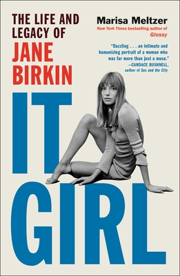 It Girl: The Life and Legacy of Jane Birkin By Marisa Meltzer Cover Image