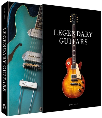 Legendary Guitars: Explore the World’s Most Legendary Guitars By Julien Bitoun Cover Image