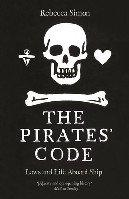 The Pirates’ Code: Laws and Life Aboard Ship By Rebecca Simon Cover Image