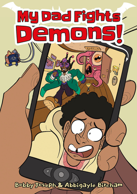 My Dad Fights Demons! By Bobby Joseph, Abbigayle Bircham Cover Image