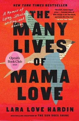 The Many Lives of Mama Love (Oprah's Book Club): A Memoir of Lying, Stealing, Writing, and Healing By Lara Love Hardin Cover Image