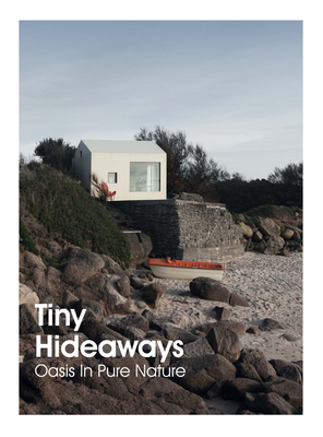 Tiny Hideaways: Oasis in pure nature By Anna Minguet (Editor) Cover Image