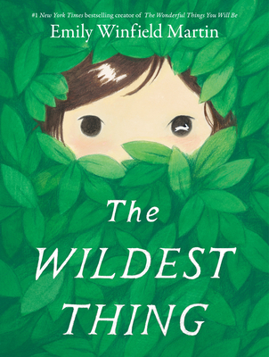 The Wildest Thing By Emily Winfield Martin, Emily Winfield Martin (Illustrator) Cover Image