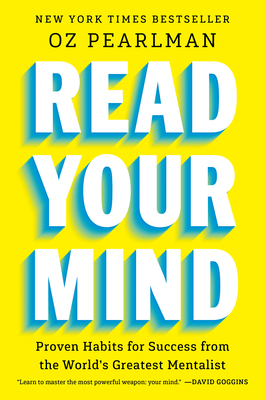 Read Your Mind: Proven Habits for Success from the World's Greatest Mentalist By Oz Pearlman Cover Image