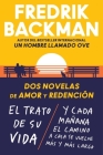 Two Novels of Love and Redemption \ Dos novelas de amor y redención (Spanish ed): El trato de su vida. Y cada mañana el camino a casa se vuelve más y más largo By Fredrik Backman, Oscar Andres Unzueta Ledesma (Translated by) Cover Image