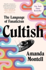 Cultish: The Language of Fanaticism By Amanda Montell Cover Image