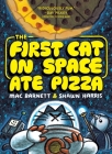 The First Cat in Space Ate Pizza: A Graphic Novel By Mac Barnett, Shawn Harris (Illustrator) Cover Image