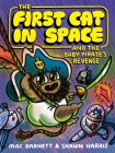 The First Cat in Space and the Baby Pirate’s Revenge: A Graphic Novel By Mac Barnett, Shawn Harris (Illustrator) Cover Image