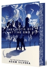 They Both Die at the End Collector’s Deluxe Limited Edition (They Both Die at the End Series #1) By Adam Silvera Cover Image