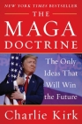 The MAGA Doctrine: The Only Ideas That Will Win the Future By Charlie Kirk Cover Image