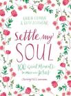 Settle My Soul: 100 Quiet Moments to Meet with Jesus - A Pressing Pause Devotional - 100 Daily Devotions to Calm Your Anxious Heart - The Perfect Gift By Karen Ehman, Ruth Schwenk Cover Image