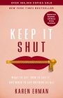 Keep It Shut: What to Say, How to Say It, and When to Say Nothing at All (Updated and Expanded, Including a Bonus 10-Day Devotional) By Karen Ehman Cover Image